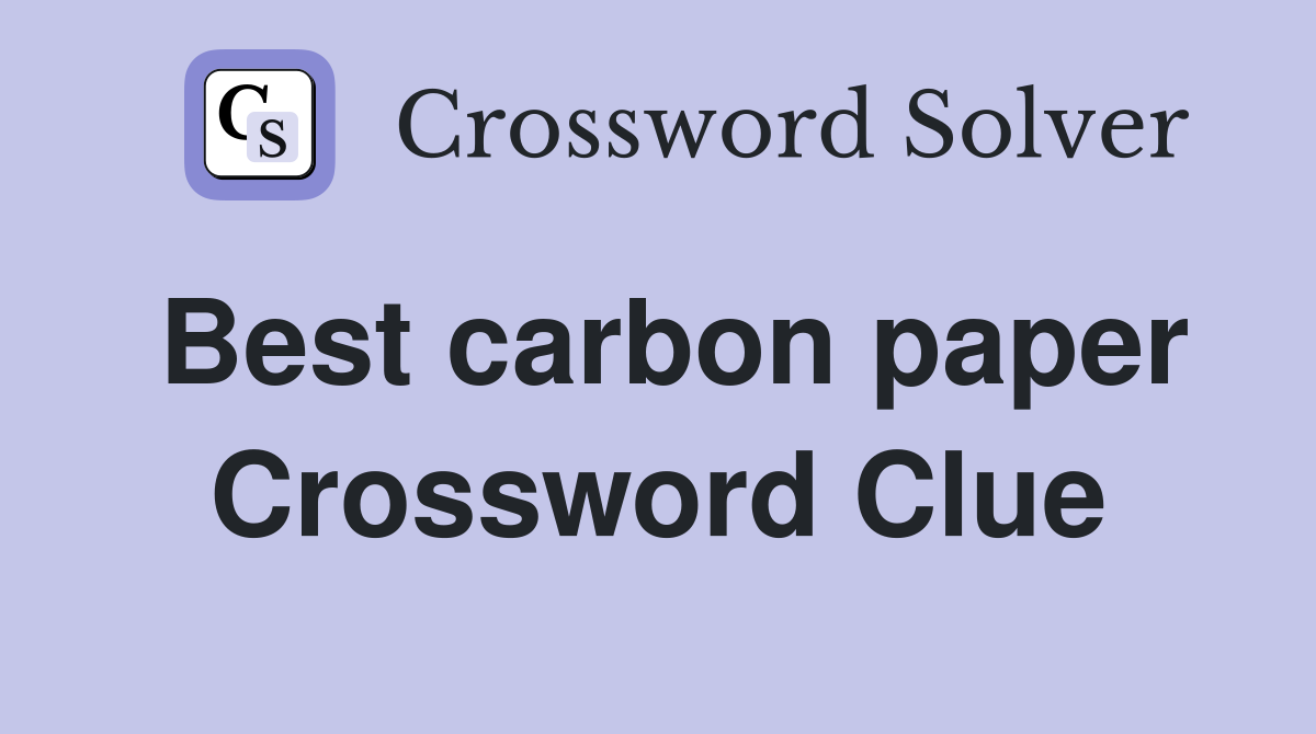 Best carbon paper Crossword Clue