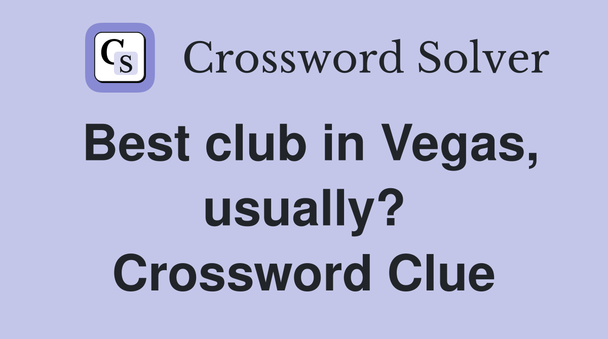 Best club in Vegas, usually? Crossword Clue