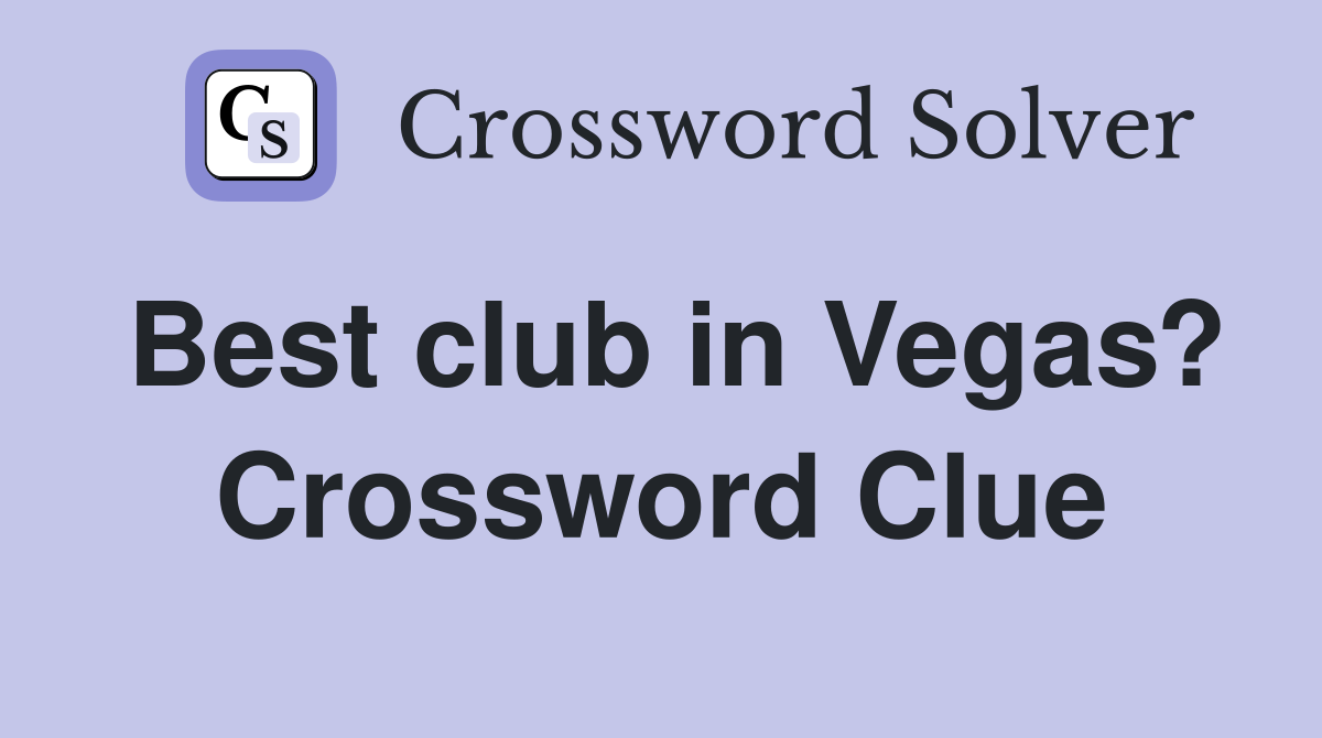 Best club in Vegas? Crossword Clue