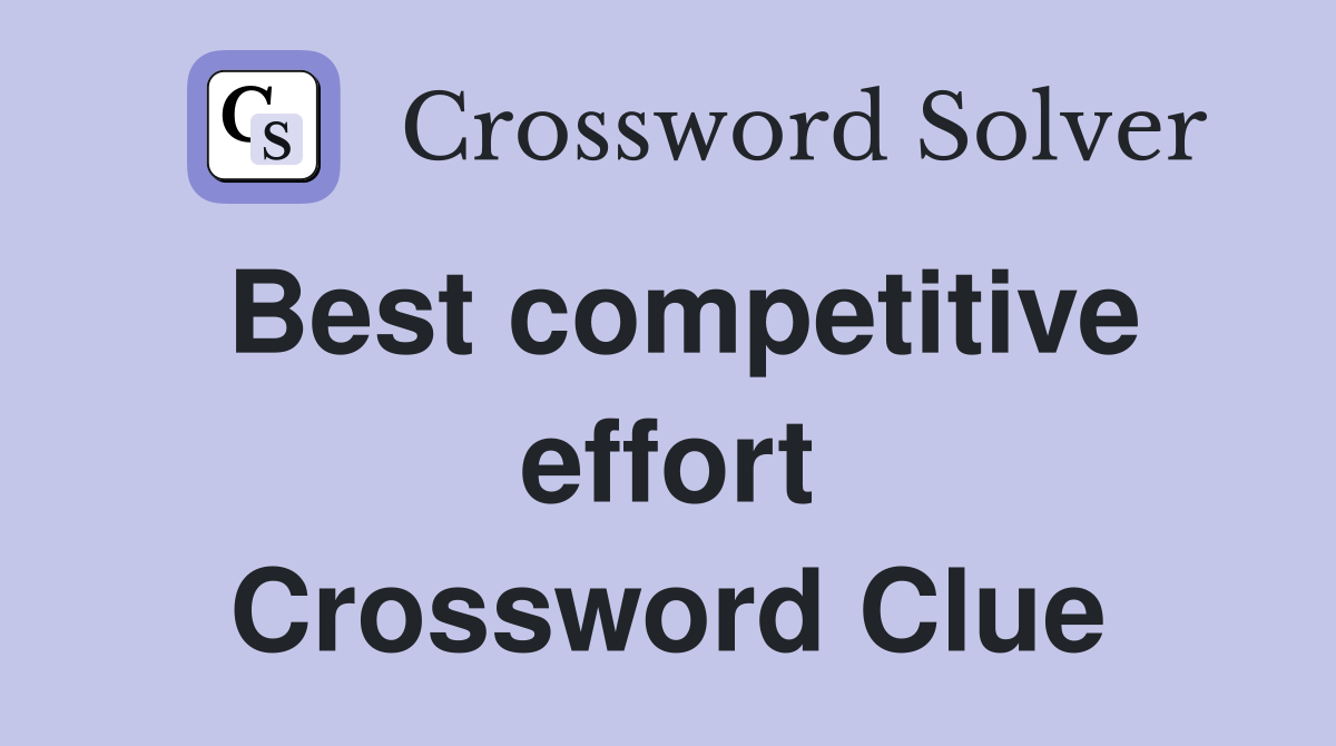 Best competitive effort Crossword Clue