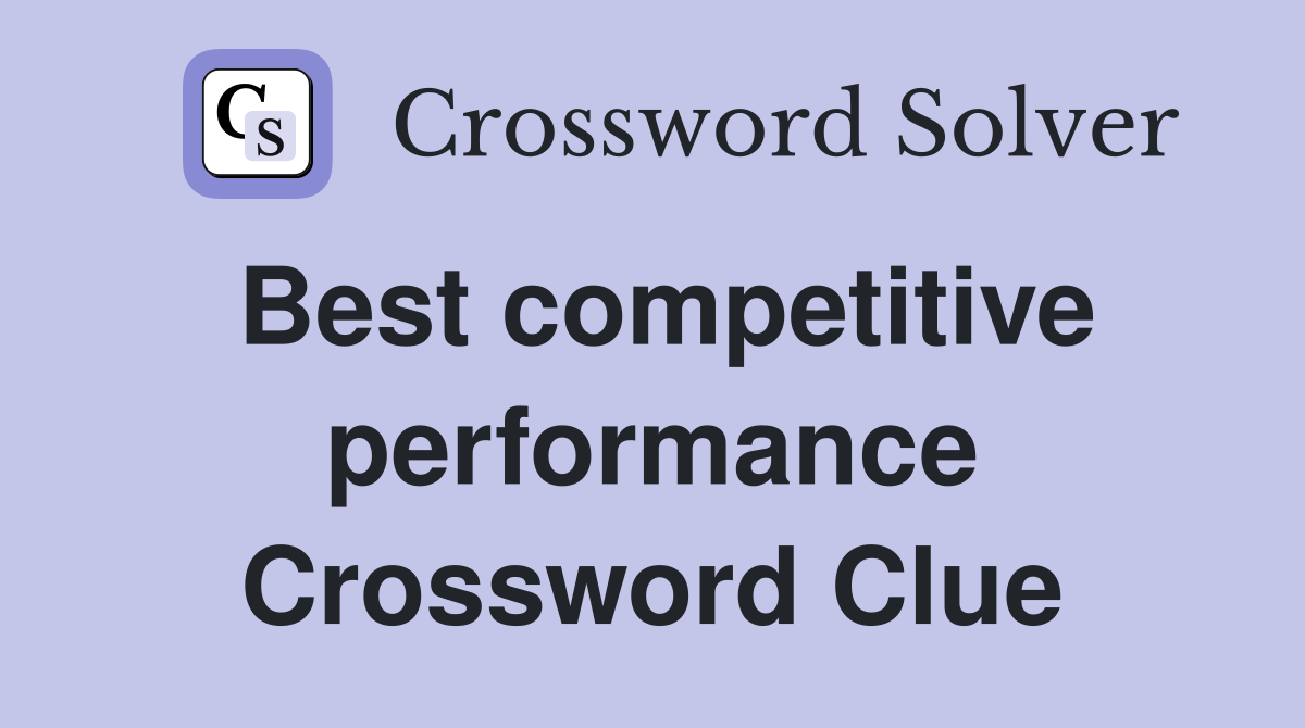 Best competitive performance Crossword Clue