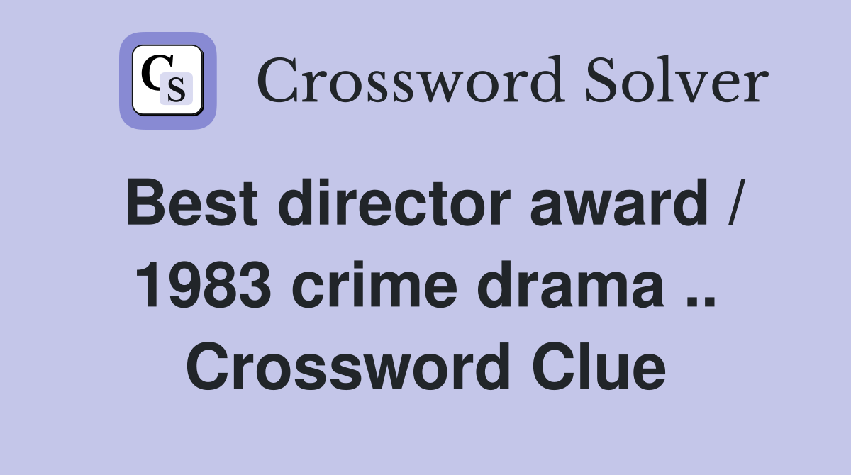 Best director award / 1983 crime drama .. Crossword Clue
