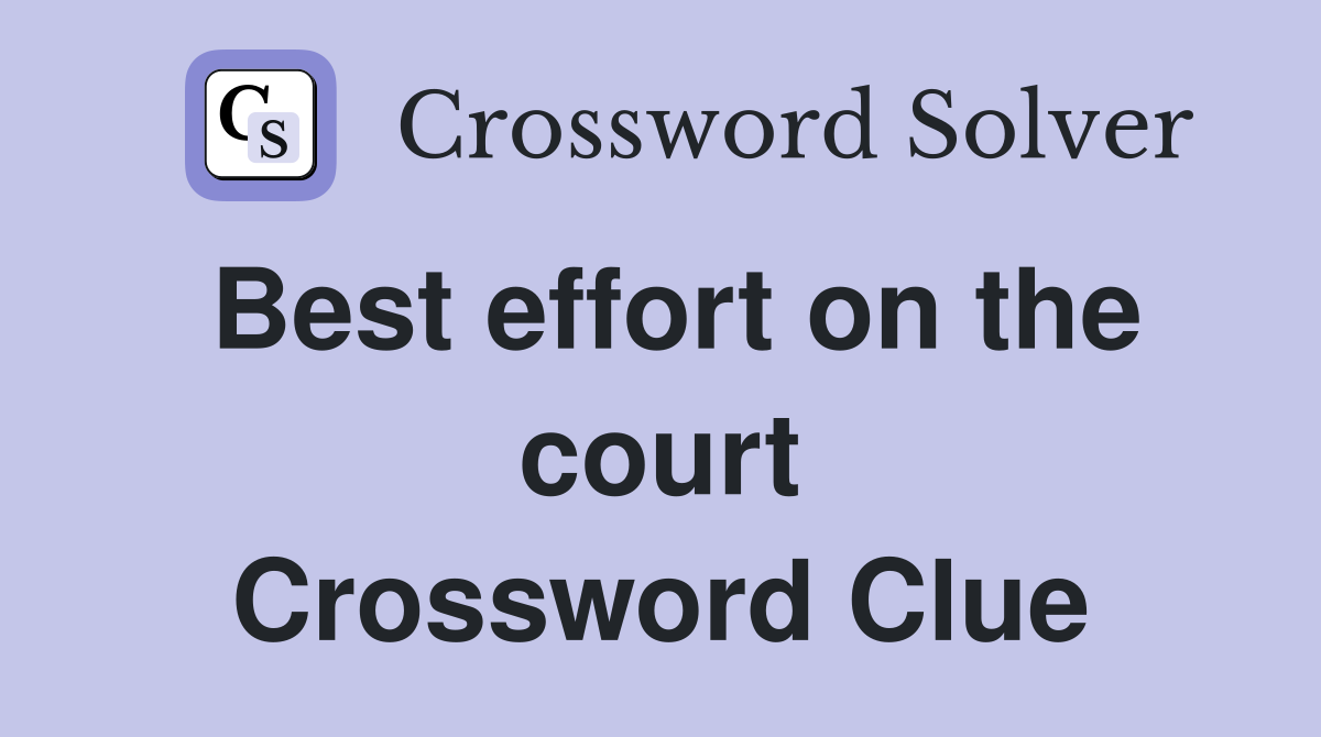 Best effort on the court Crossword Clue