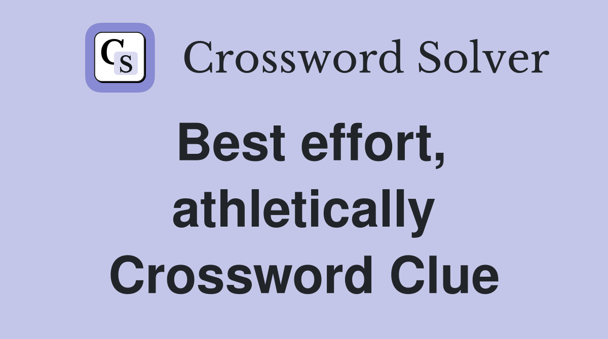 Best effort, athletically Crossword Clue