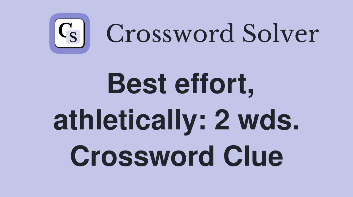 Best effort, athletically: 2 wds. Crossword Clue