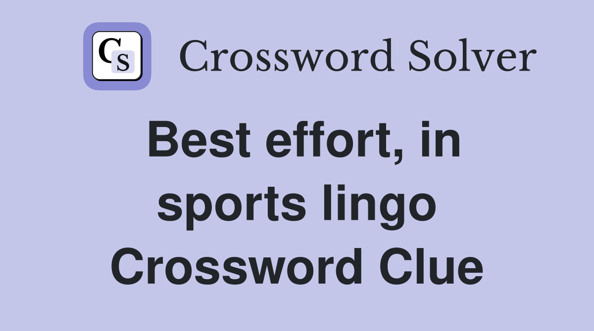 Best effort, in sports lingo Crossword Clue