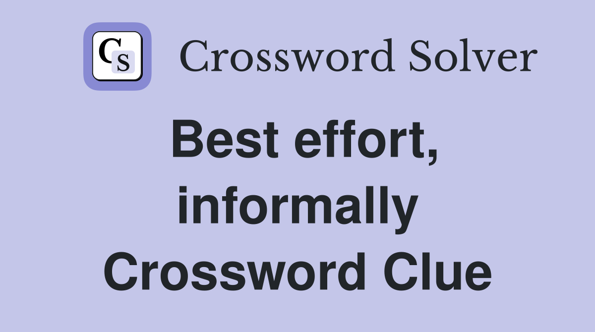 Best effort, informally Crossword Clue