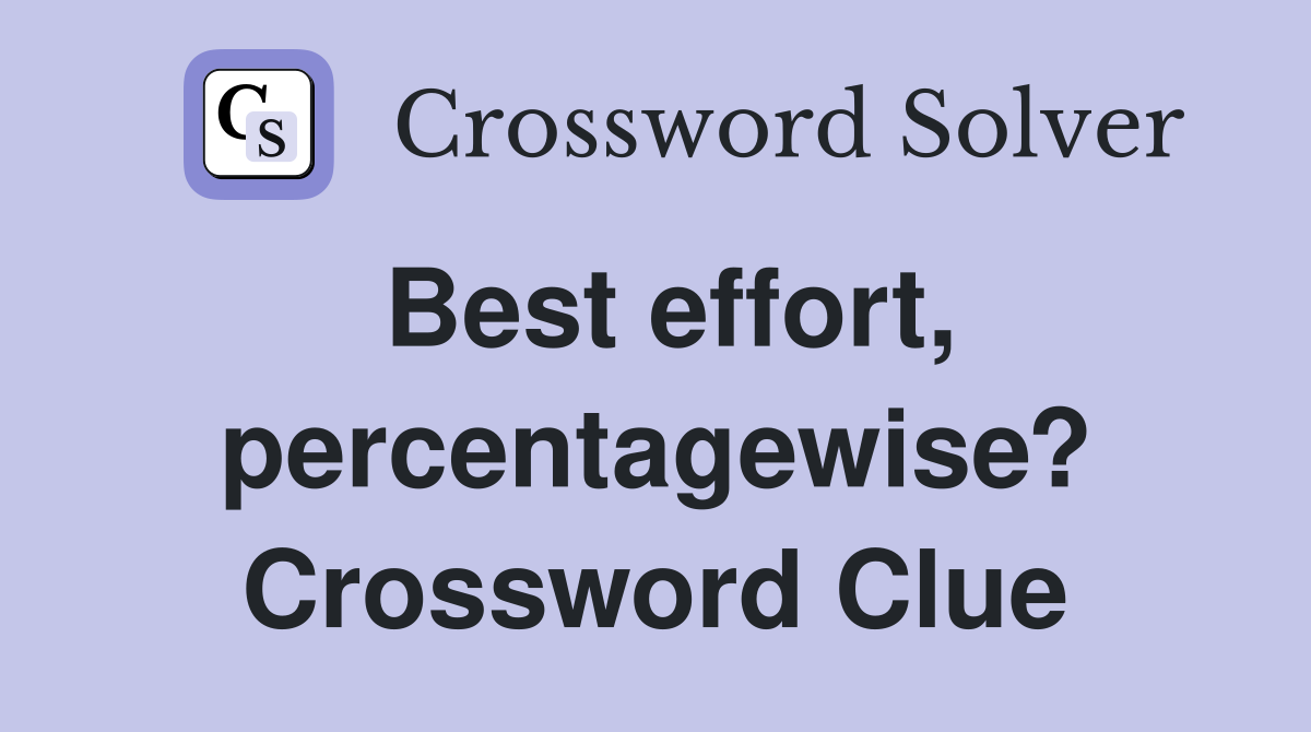 Best effort, percentagewise? Crossword Clue