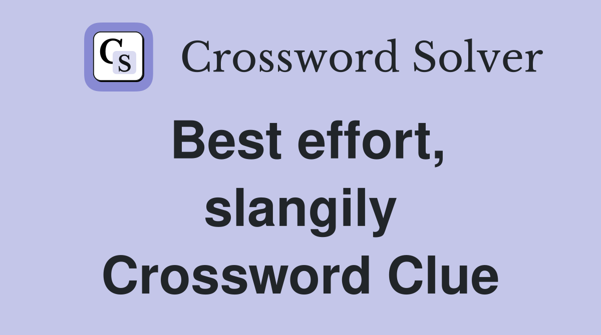 Best effort, slangily Crossword Clue