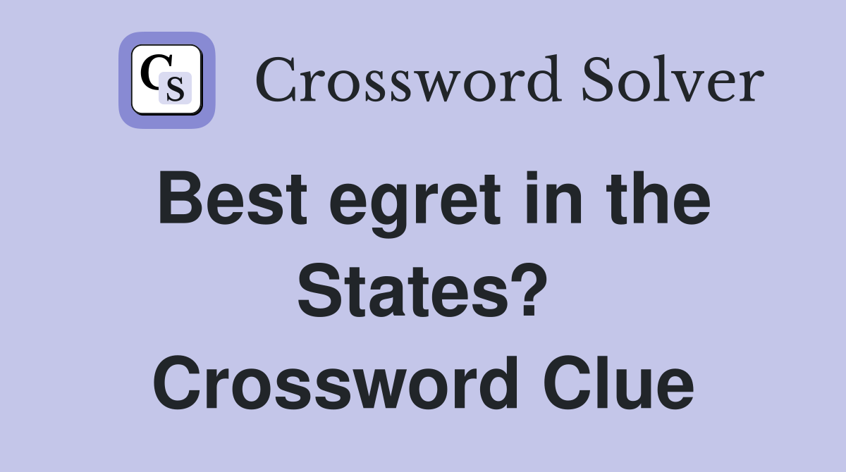 Best egret in the States? Crossword Clue