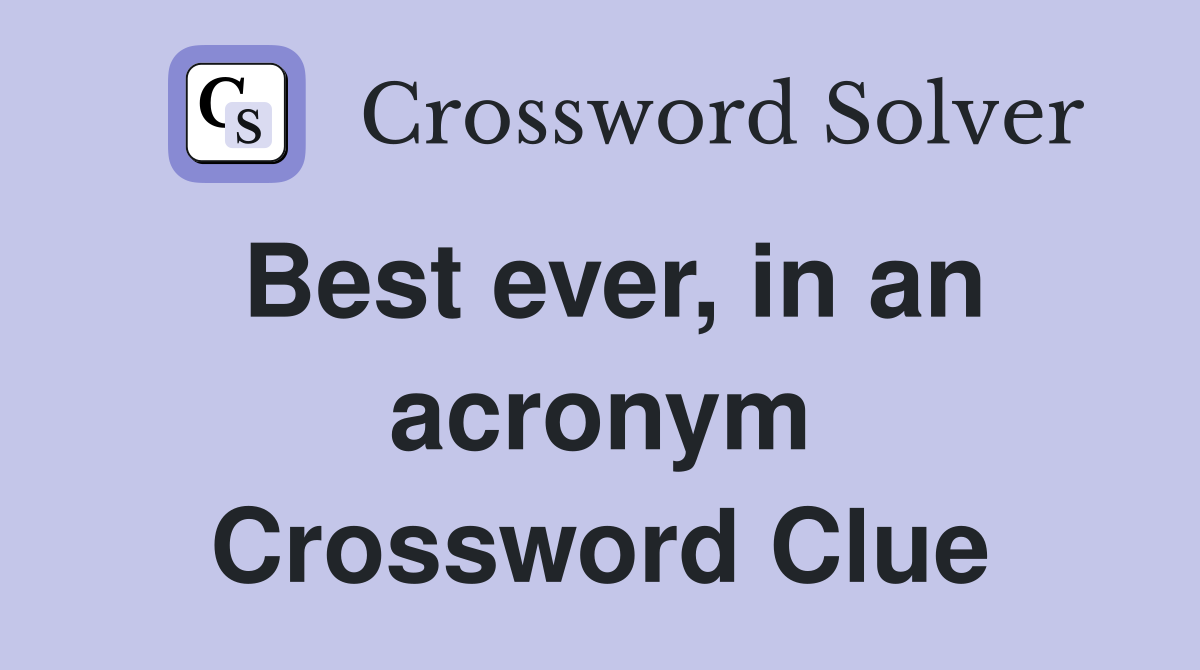 Best ever, in an acronym Crossword Clue