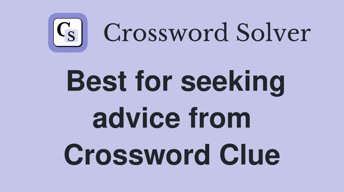 Best for seeking advice from Crossword Clue