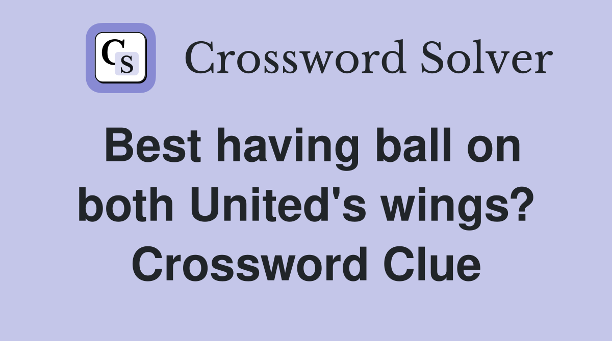 Best having ball on both United's wings? Crossword Clue