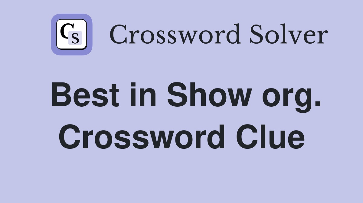 Best in Show org. Crossword Clue