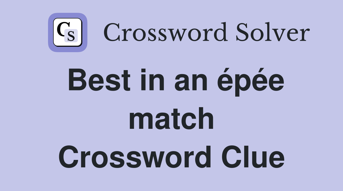 Best in an épée match Crossword Clue