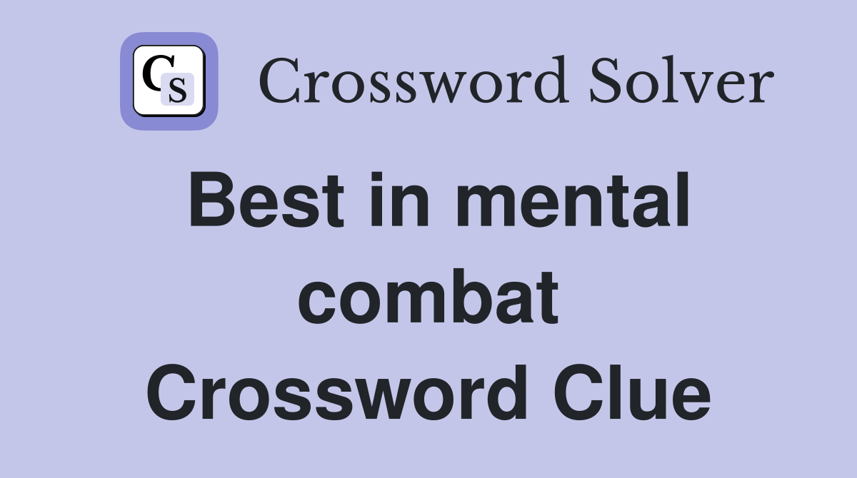 Best in mental combat Crossword Clue