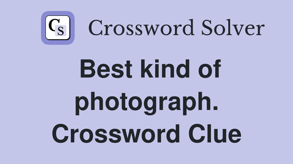 Best kind of photograph. Crossword Clue