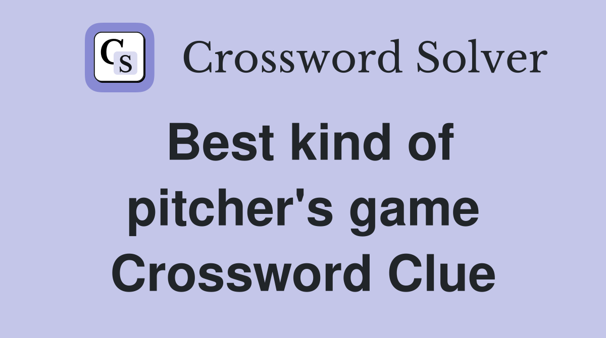 Best kind of pitcher's game Crossword Clue