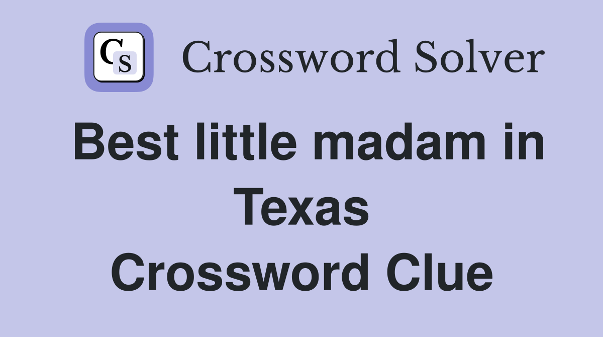 Best little madam in Texas Crossword Clue