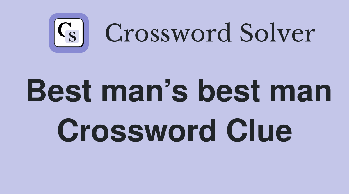 Best man’s best man Crossword Clue