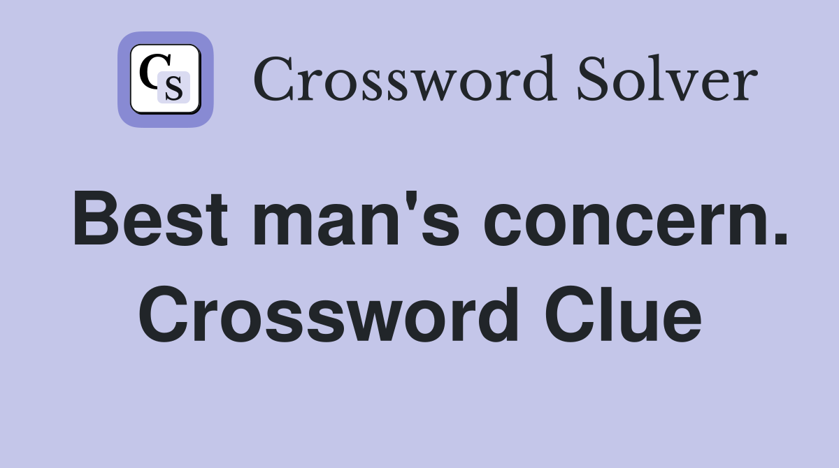 Best man's concern. Crossword Clue