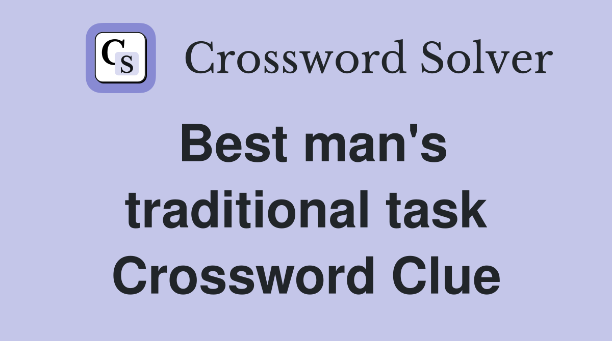 Best man's traditional task Crossword Clue