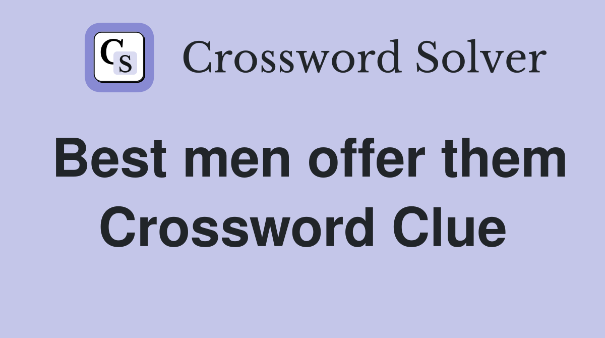 Best men offer them Crossword Clue