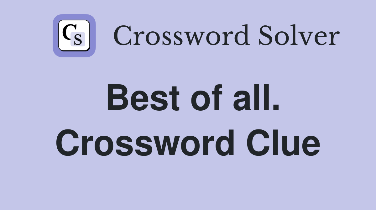 Best of all. Crossword Clue