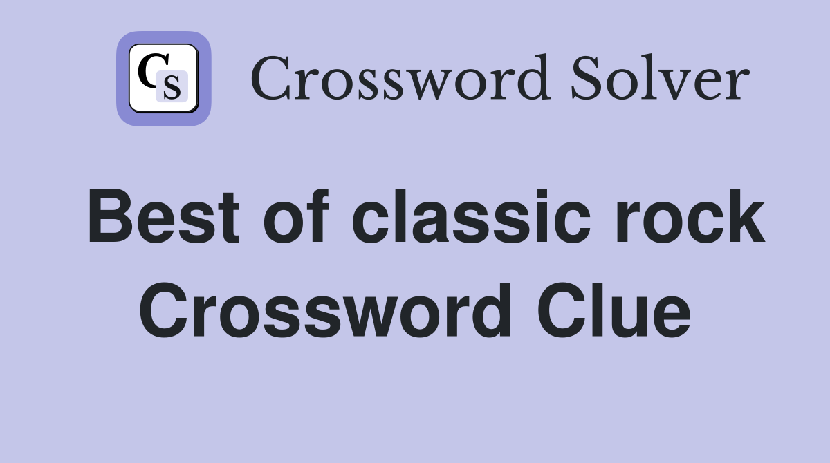 Best of classic rock Crossword Clue