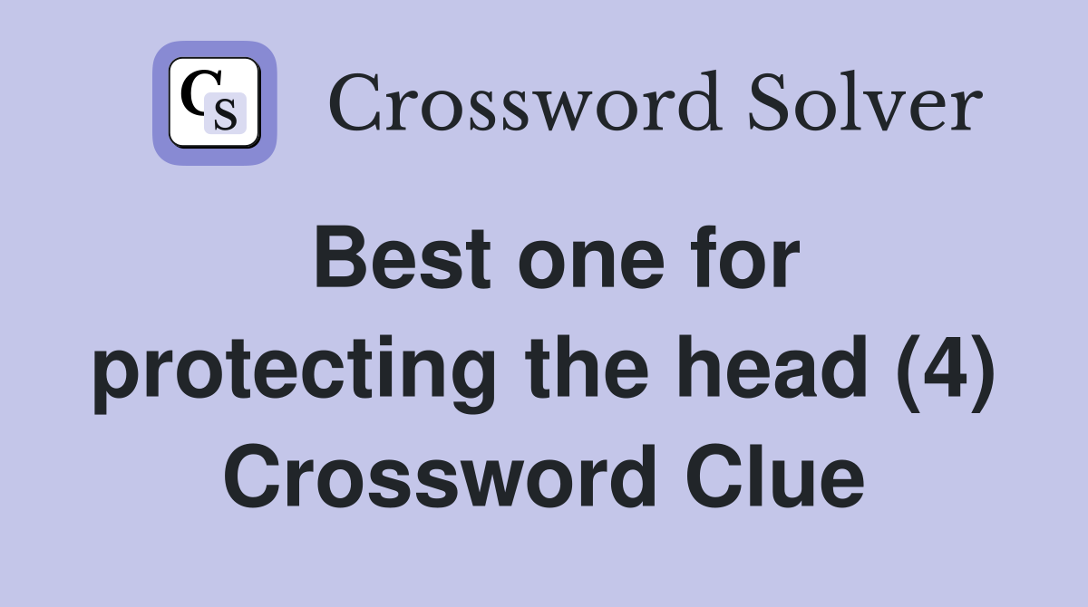 Best one for protecting the head (4) Crossword Clue