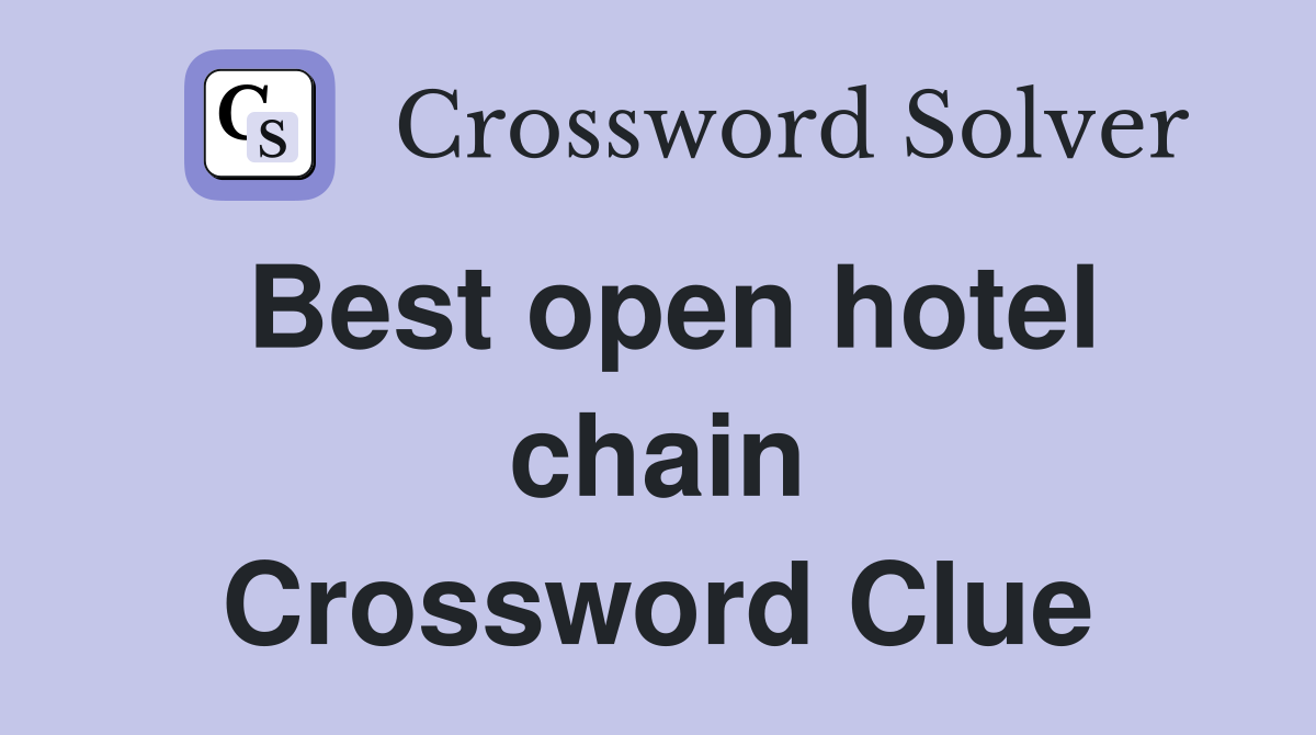 Best open hotel chain Crossword Clue
