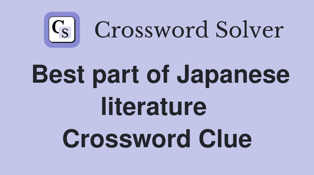 Best part of Japanese literature  Crossword Clue