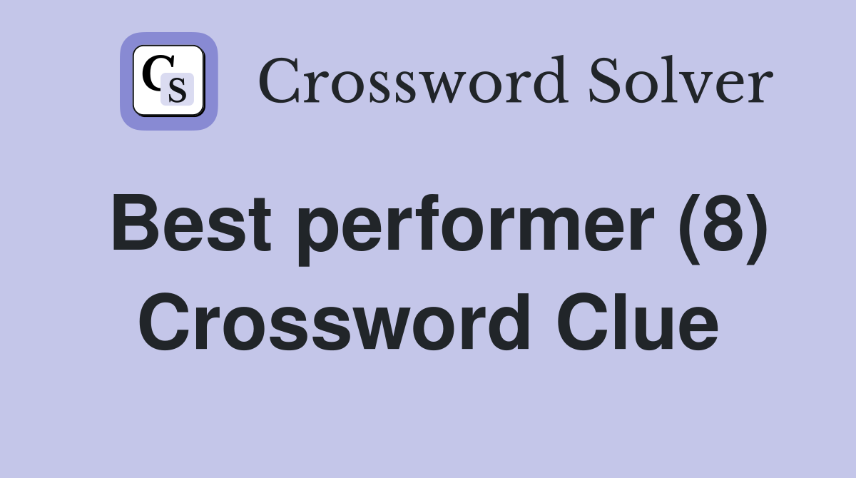 Best performer (8) Crossword Clue