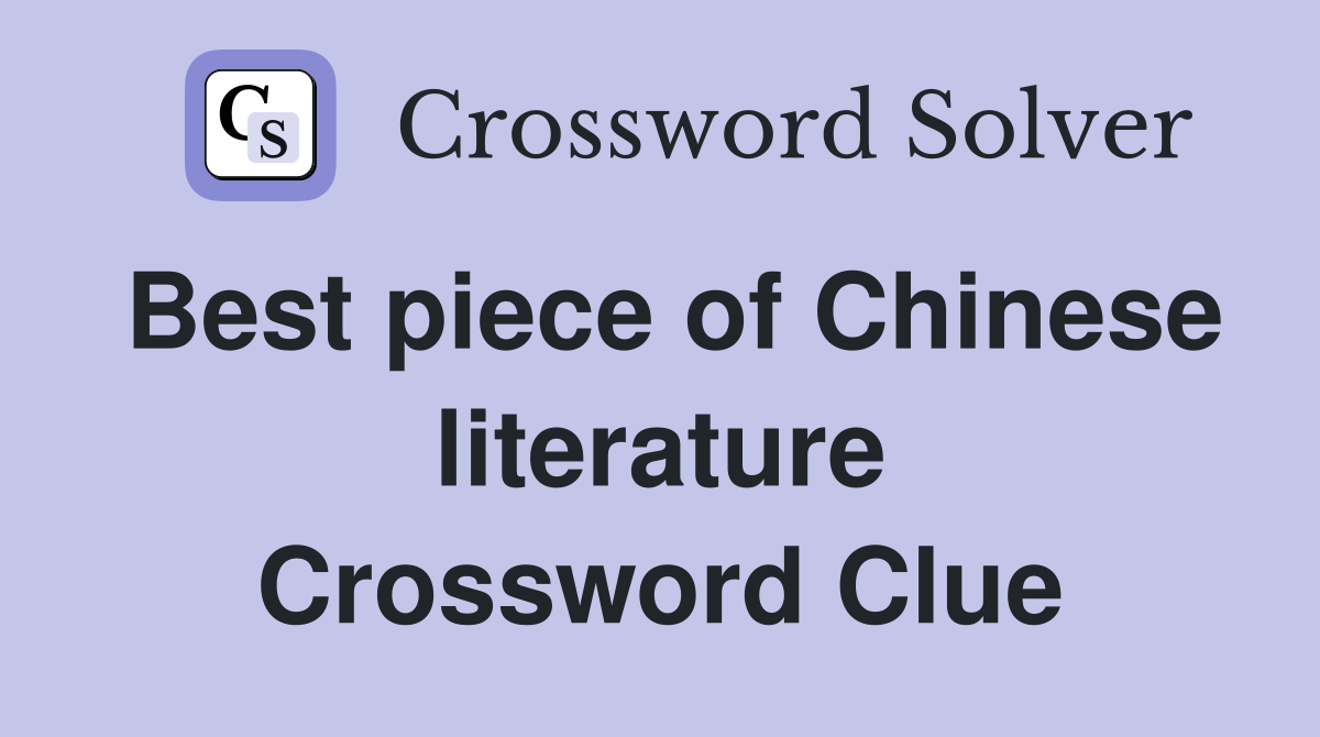 Best piece of Chinese literature Crossword Clue