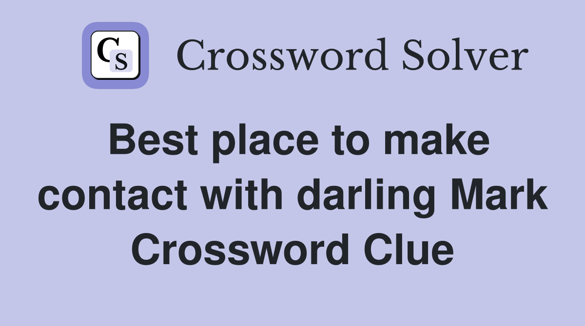 Best place to make contact with darling Mark Crossword Clue