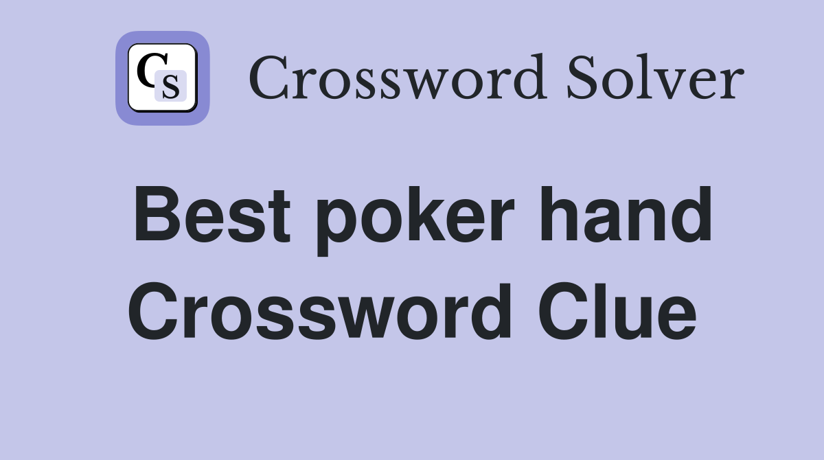 Best poker hand Crossword Clue