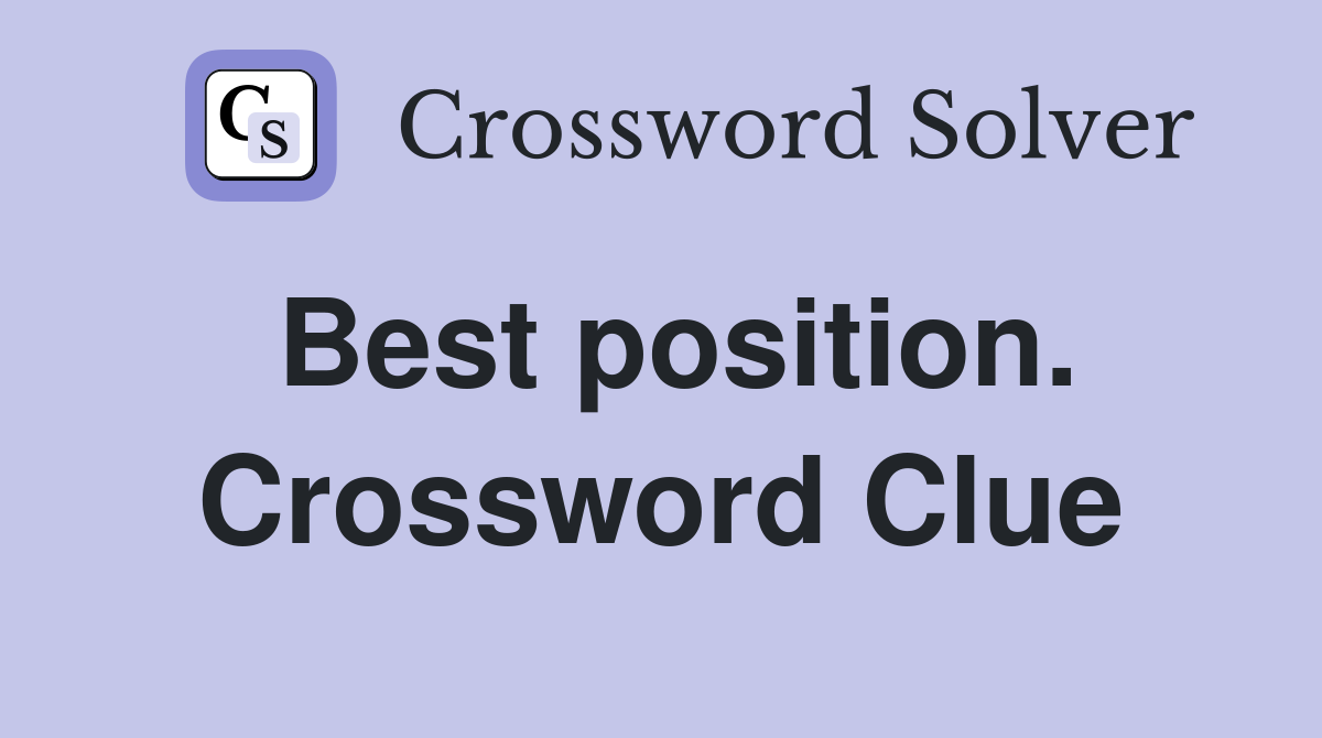 Best position. Crossword Clue