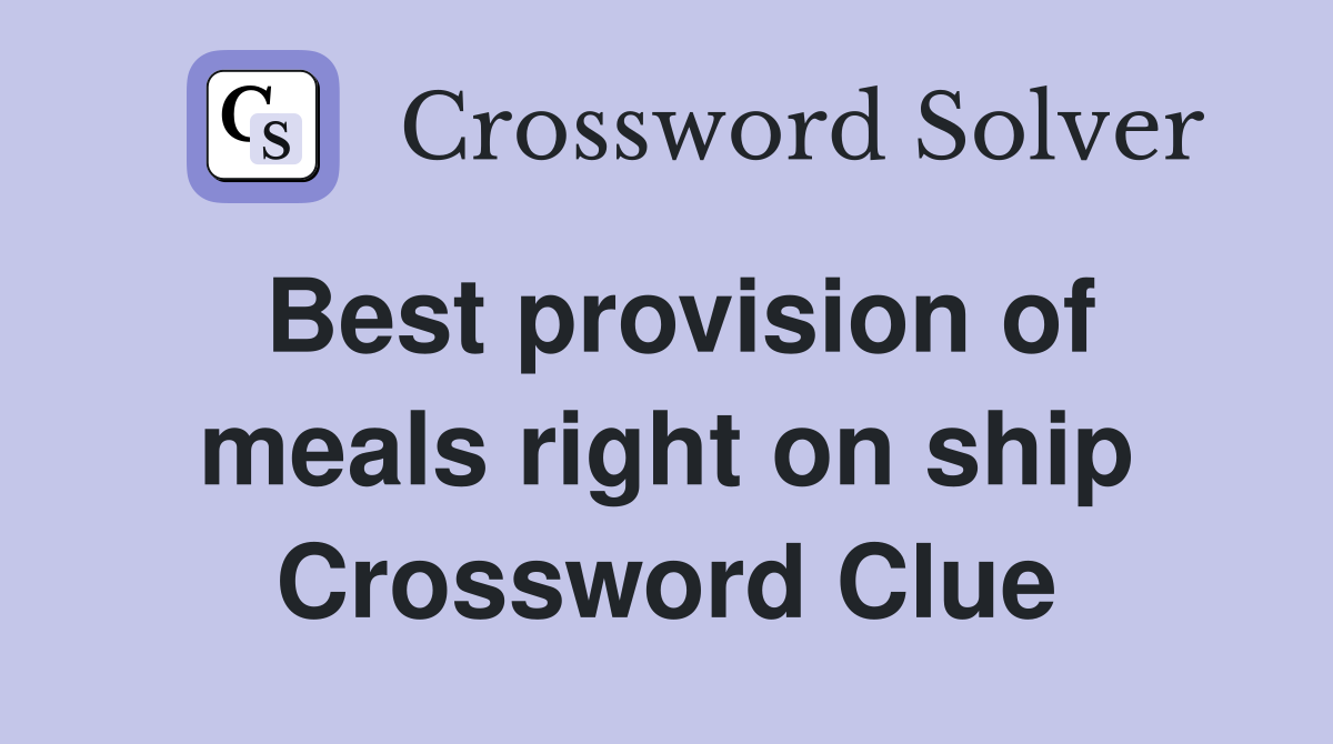 Best provision of meals right on ship Crossword Clue