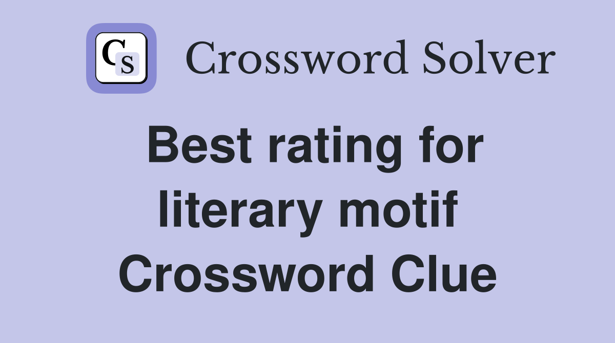 Best rating for literary motif Crossword Clue