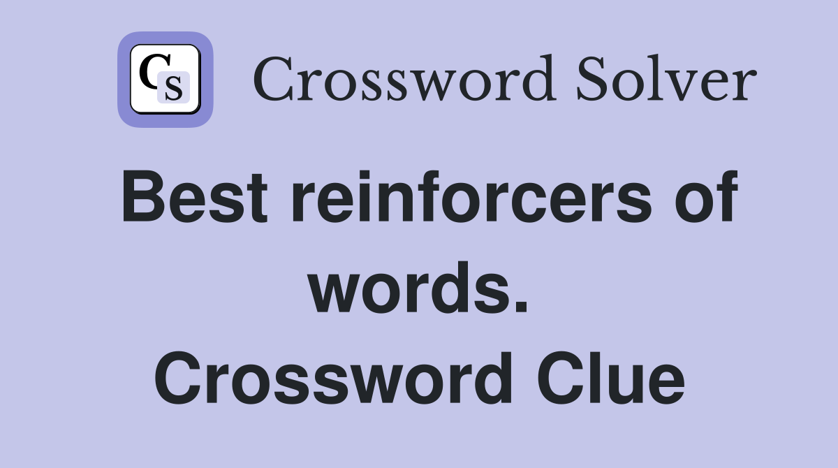Best reinforcers of words. Crossword Clue