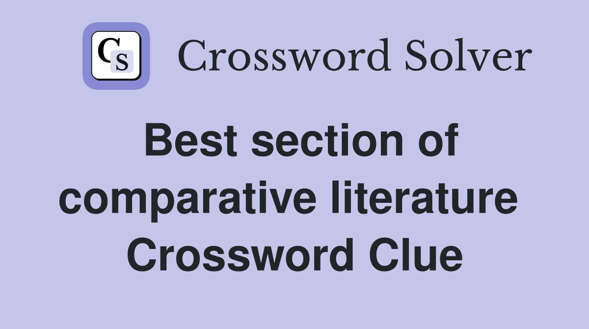 Best section of comparative literature  Crossword Clue