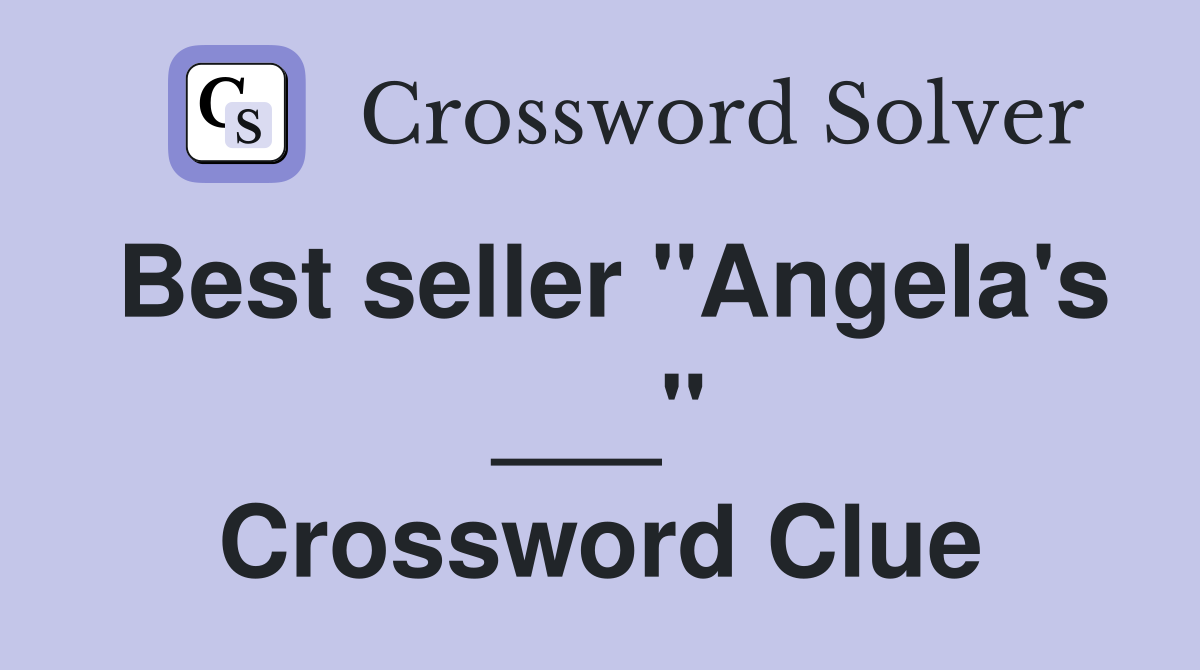 Best seller "Angela's ___" Crossword Clue