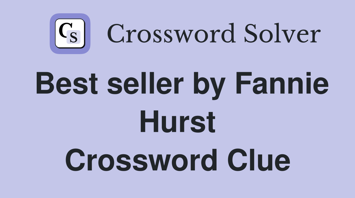 Best seller by Fannie Hurst Crossword Clue