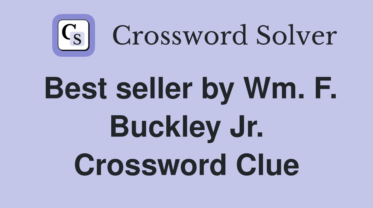 Best seller by Wm. F. Buckley Jr. Crossword Clue