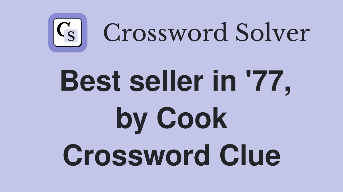 Best seller in '77, by Cook Crossword Clue