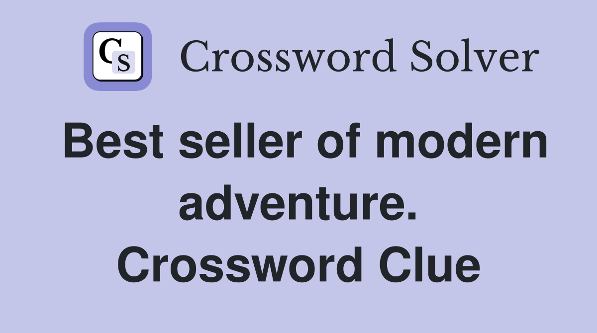 Best seller of modern adventure. Crossword Clue