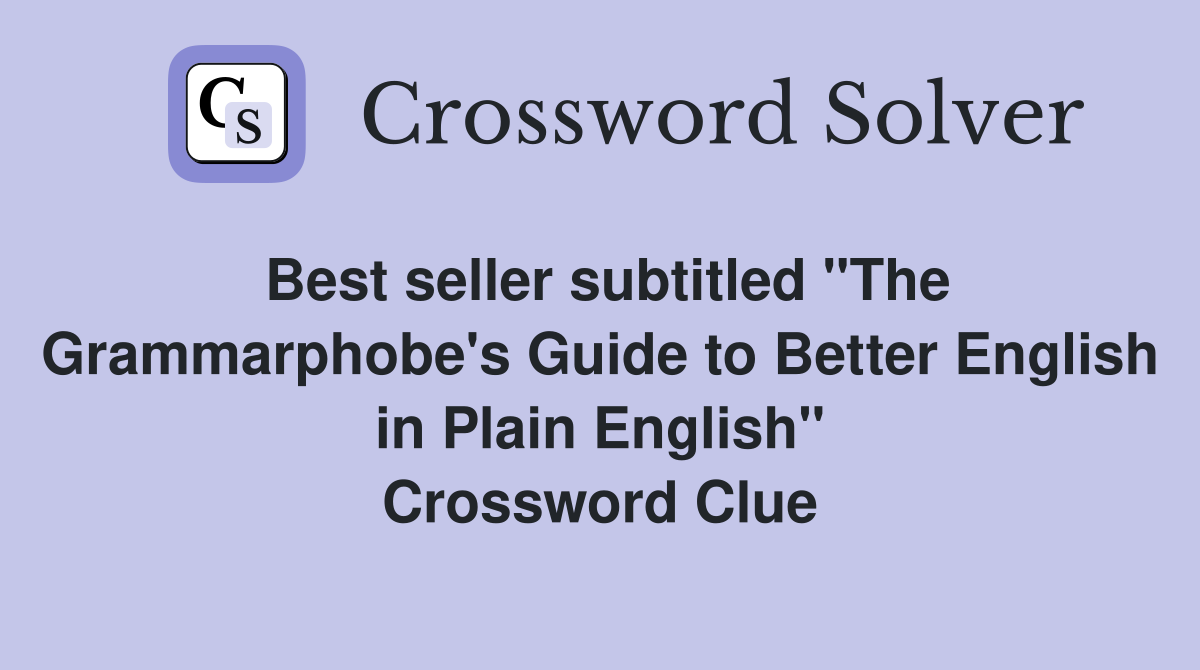 Best seller subtitled "The Grammarphobe's Guide to Better English in Plain English" Crossword Clue