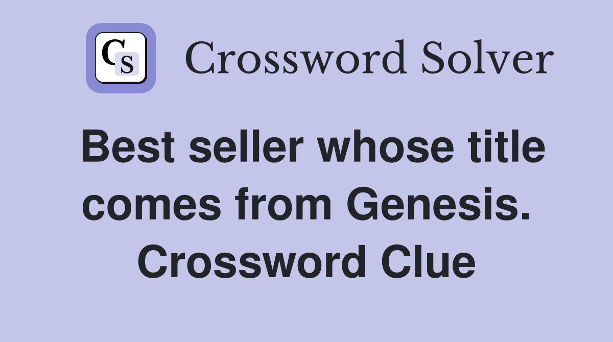 Best seller whose title comes from Genesis. Crossword Clue