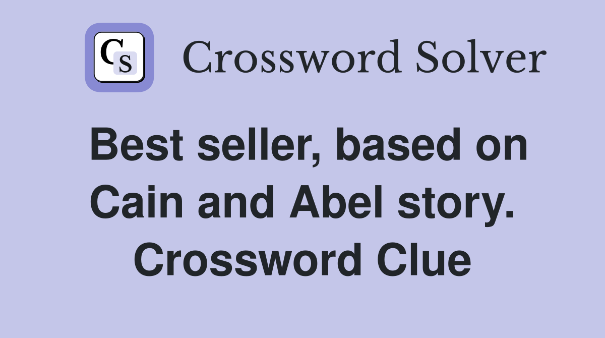 Best seller, based on Cain and Abel story. Crossword Clue
