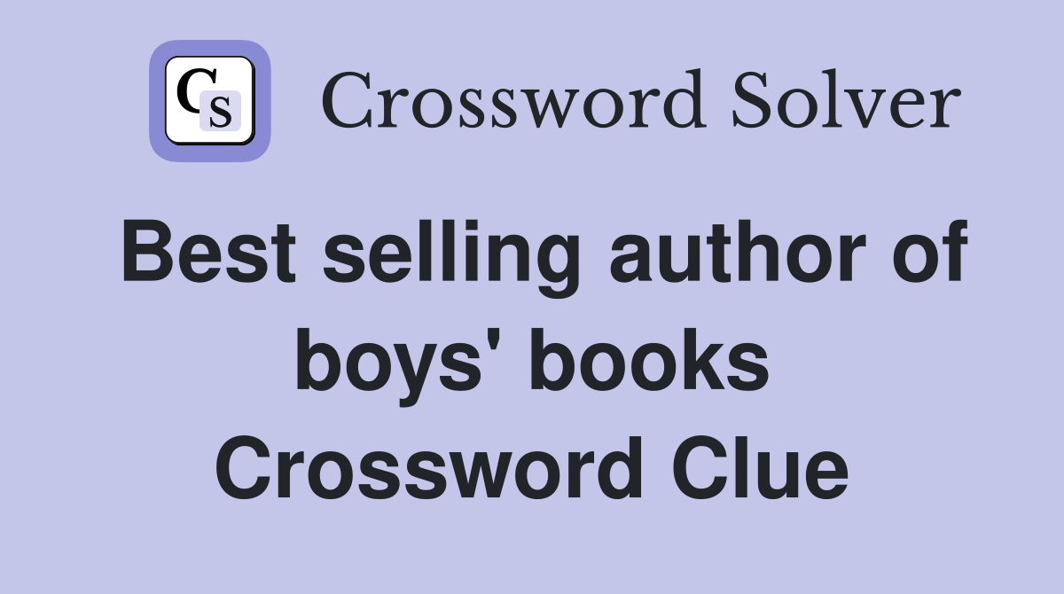 Best selling author of boys' books Crossword Clue